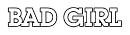 BAD GIRL